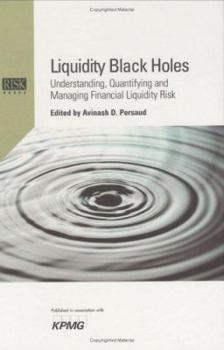 Paperback Liquidity Black Holes: Understanding, Quantifying and Managing Financial Liquidity Risk Book