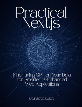 Paperback Practical Next.js: Fine-Tuning GPT on Your Data for Smarter, AI-Enhanced Web Applications Book