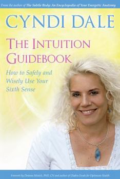 Paperback The Intuition Guidebook: How to Safely and Wisely Use Your Sixth Sense Book