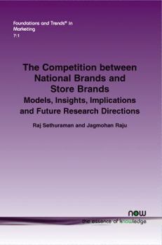 Paperback The Competition Between National Brands and Store Brands: Models, Insights, Implications and Future Research Directions Book