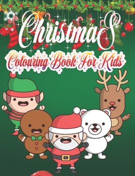Christmas Colouring Book for Kids: Large Print Christmas Colouring Book for Kids, Toddler And Children 50 Christmas Pages to Color Including Santa, Christmas Trees, Reindeer, Snowman & More!