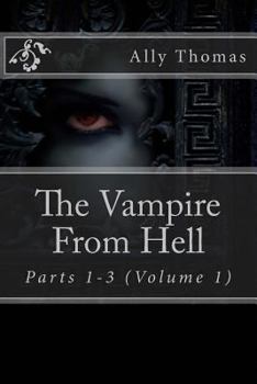 The Vampire from Hell (Parts 1-3): The Volume Series #1 - Book  of the Vampire from Hell