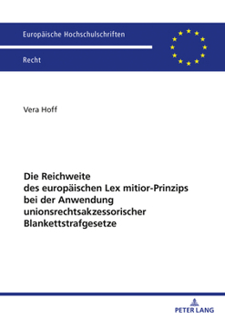 Die Reichweite des Europaeischen Lex Mitior-Prinzips Bei der Anwendung Unionsrechtsakzessorischer Blankettstrafgesetze