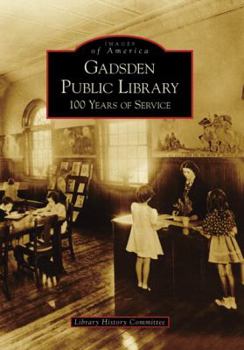 Paperback Gadsden Public Library: 100 Years of Service Book