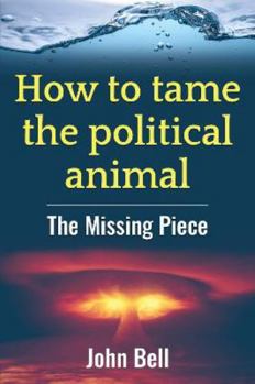 How to tame the political animal: