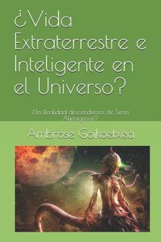 Paperback ¿Vida Extraterrestre e Inteligente en el Universo?: ¿En Realidad descendemos de Seres Alienígenas? [Spanish] Book