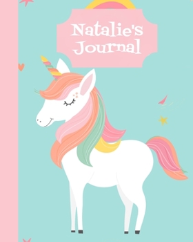 Paperback Natalie's Journal: Personalized Natalie Notebook Unicorns and Rainbows Blank Lined and Unlined Pages 8" x 10" Book