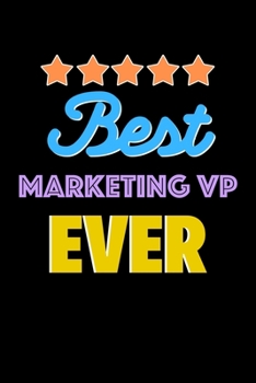 Best Marketing VP Evers Notebook - Marketing VP Funny Gift: Lined Notebook / Journal Gift, 120 Pages, 6x9, Soft Cover, Matte Finish