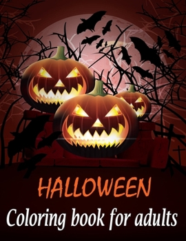 HALLOWEEN Coloring Book For Adults: Featuring Fun, Creepy and Frightful Halloween Designs for Stress Relief and Relaxation