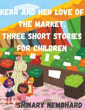 Paperback Kerr and her love of the market. Three short children's stories Book