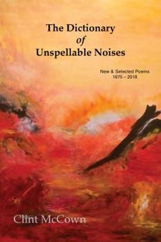 Paperback The Dictionary of Unspellable Noises: New & Selected Poems 1975 - 2018 Book
