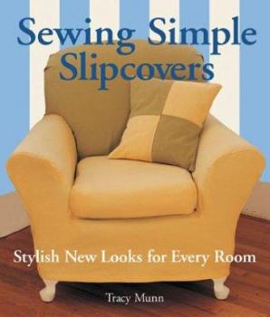Paperback Sewing Simple Slipcovers: Stylish New Looks for Every Room Book