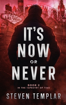 It's Now or Never: A Sci-Fi Adventure Through Time (Tapestry of Time)