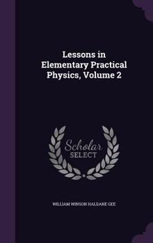 Hardcover Lessons in Elementary Practical Physics, Volume 2 Book