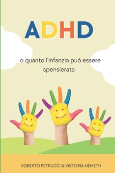 ADHD - o quanto l'infanzia puó essere spensierata (Italian Edition)