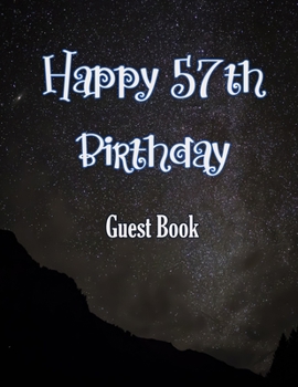 Happy 57th Birthday Guest Book: Cheers to 57 Years- notebook and Gift Log For Party Celebration and Keepsake Memories