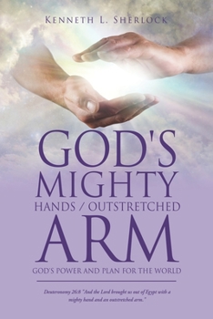 Paperback God's Mighty Hands / Outstretched Arm: God's Power and Plan for the World Book