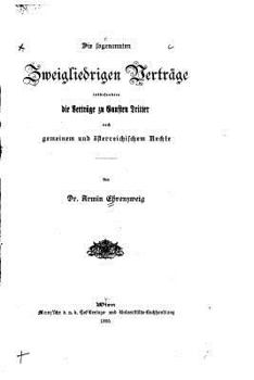 Paperback Die Sogenannten Zweigliedrigen Verträge, Insbesondere Die Verträge zu Gunsten Dritter Nach Gemeinem und Österreichischem Rechte [German] Book