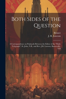 Paperback Both Sides of the Question: A Correspondence on Psalmody Between the Editor of the "Daily Telegraph", St. John, N.B., and Rev. J.R. Lawson, Barnes Book