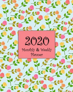 2020 Monthly & Weekly Planner: Calendar Agenda Book - Floral Rose Design