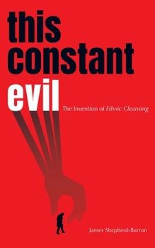 Paperback This Constant Evil: The Invention of Ethnic Cleansing Book