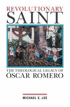 Paperback Revolutionary Saint: The Theological Legacy of Oscar Romero Book