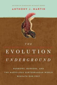 Hardcover The Evolution Underground: Burrows, Bunkers, and the Marvelous Subterranean World Beneath our Feet Book