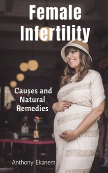 Paperback Female Infertility: Causes and Natural Remedies Book