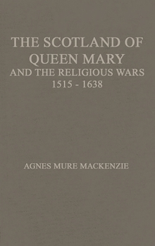 Hardcover The Scotland of Queen Mary and the Religious Wars, 1513-1638. Book