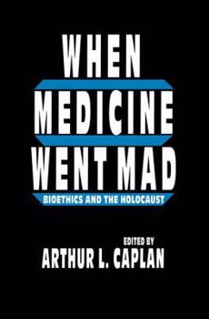 Paperback When Medicine Went Mad: Bioethics and the Holocaust Book