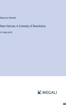 Hardcover Rest Harrow; A Comedy of Resolution: in large print Book