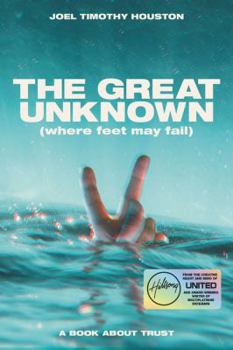 Hardcover The Great Unknown: Where Feet May Fail - B&n Signed Edition: A Book about Trust Book