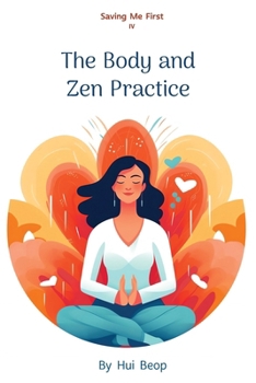 Paperback Saving Me First IV: The Body and Zen Practice Book