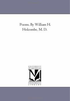Poems. By William H. Holcombe, M. D.
