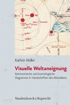 Hardcover Visuelle Weltaneignung: Astronomische Und Kosmologische Diagramme in Handschriften Des Mittelalters [German] Book