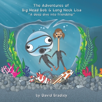 Paperback The Adventures of Big Head Bob and Long Neck Lisa: A Deep Dive into Friendship Book