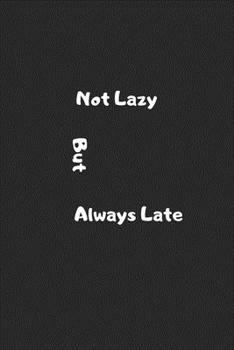 Paperback not lazy but always late: notebook funny gift for that person who is always late, always late funygift Book