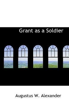 Paperback Grant as a Soldier Book