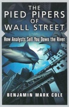 The Pied Pipers of Wall Street: How Analysts Sell You Down the River