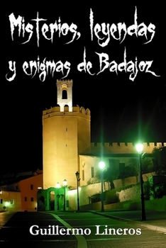 Paperback Misterios, leyendas y enigmas de Badajoz [Spanish] Book