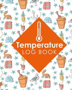 Paperback Temperature Log Book: Freezer Temperature Log Sheet, Temperature Log Book Record, Refrigerator Freezer Temperature Chart, Temperature Sheets Book