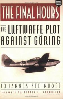 Paperback The Final Hours: The Luftwaffe Plot Against Goring Book