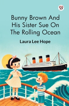 Bunny Brown and his sister Sue on the rolling ocean / by Laura Lee Hope ; illustrated by Walter S. Rogers. 1925 [Leather Bound] - Book #15 of the Bunny Brown and His Sister Sue