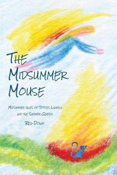 Paperback The Midsummer Mouse: Midsummer Tales of Tiptoes Lightly and the Summer Queen Book
