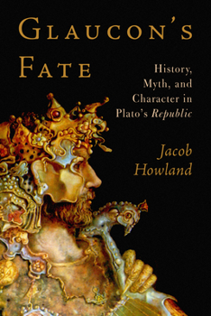 Paperback Glaucon's Fate: History, Myth, and Character in Plato's Republic Book