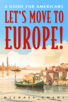 Paperback Let's Move to Europe!: A Guide for Americans Book
