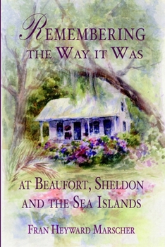 Paperback Remembering the Way It Was at Beaufort, Sheldon and the Sea Islands Book