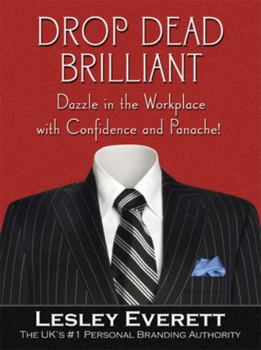 Paperback Drop Dead Brilliant: Dazzle in the Workplace with Confidence and Panache! Book