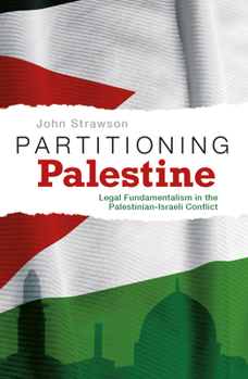 Paperback Partitioning Palestine: Legal Fundamentalism in the Palestinian-Israeli Conflict Book