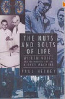 Paperback The Nuts and Bolts of Life: Willem Kolff and the Invention of the Kidney Machine Book